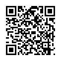 2021.5.15，【户外3P】，凌晨一点半几个00后驱车到郊外打野战，小萝莉怕鬼，男主说应该是鬼怕我们，超清1080P修复版的二维码